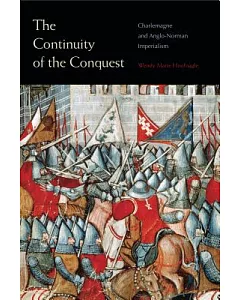 The Continuity of the Conquest: Charlemagne and Anglo-Norman Imperialism