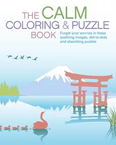 The Calm Coloring & Puzzle Book: Forget Your Worries in These Soothing Images, Dot-to-dots and Absorbing Puzzles
