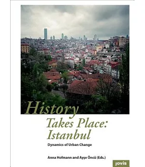 History Takes Place: Istanbul: Dynamics of Urban Change