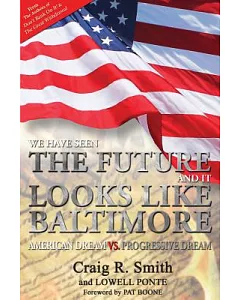 We Have Seen the Future and It Looks Like Baltimore: American Dream vs. Progressive Dream