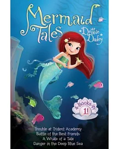 Mermaid Tales 4-books-in-1!: Trouble at Trident Academy / Battle of the Best Friends / a Whale of a Tale / Danger in the Deep Bl