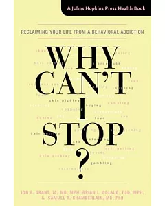 Why Can’t I Stop?: Reclaiming Your Life from a Behavioral Addiction