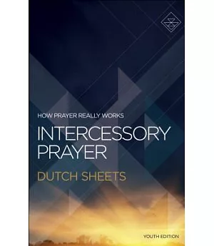 Intercessory Prayer: How Prayer Really Works: Youth Edition