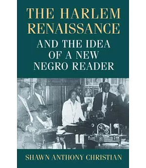 The Harlem Renaissance and the Idea of a New Negro Reader