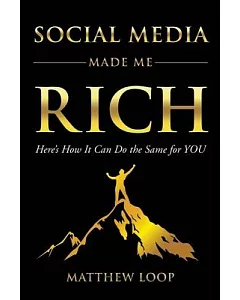 Social Media Made Me Rich: Here’s How It Can do the Same for You