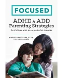 Focused: ADHD & Add Parenting Strategies for Children With Attention Deficit Disorder