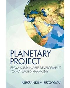 Planetary Project: From Sustainable Development to Managed Harmony
