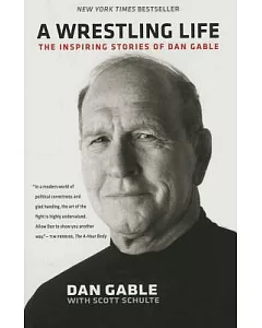 A Wrestling Life: The Inspiring Stories of Dan gable