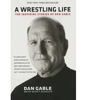 A Wrestling Life: The Inspiring Stories of Dan Gable