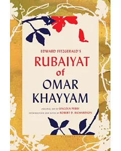 Edward Fitzgerald’s Rubaiyat of Omar Khayyam: With Paintings by Lincoln Perry and an introduction and Notes by robert d. Richard