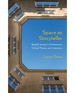 Space As Storyteller: Spatial Jumps in Architecture, Critical Theory, and Literature