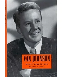 Van Johnson: MGM’s Golden Boy