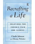 Recrafting a Life: Coping With Chronic Illness and Pain