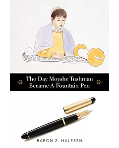 The Day Moyshe Tushman Became a Fountain Pen