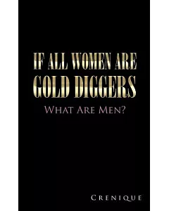 If All Women Are Gold Diggers: What Are Men?