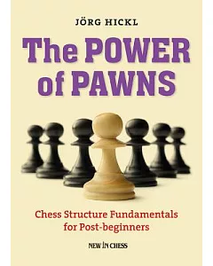The Power of Pawns: Chess Structure Fundamentals for Post-beginners