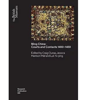 Ming China: Courts and Contacts 1400-1450