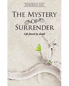 The Mystery of Surrender: Life Found by Death