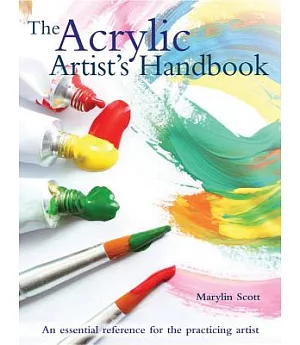 The Acrylic Artist’s Handbook: An Essential Reference for the Practicing Artist