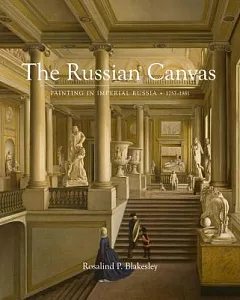 The Russian Canvas: Painting in Imperial Russia, 1757-1881