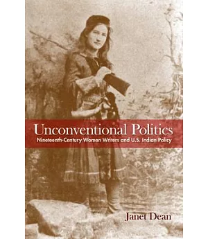 Unconventional Politics: Nineteenth-century Women Writers and U.S. Indian Policy