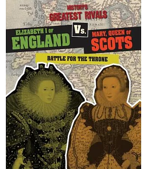 Elizabeth I of England Vs. Mary, Queen of Scots: Battle for the Throne