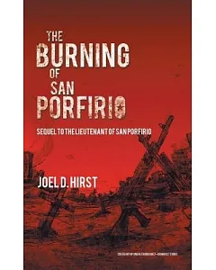 The Burning of San Porfirio: Sequel to the Lieutenant of San Porfirio