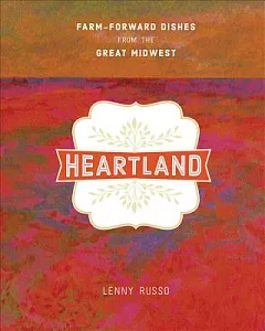 Heartland: Farm-Forward Dishes from the Great Midwest