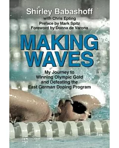 Making Waves: My Journey to Winning Olympic Gold and Defeating the East German Doping Program