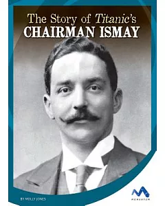 The Story of Titanic’s Chairman Ismay