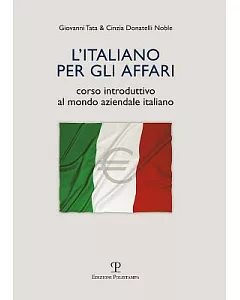 L’italiano Per Gli Affari: Corso Introduttivo Al Mondo Aziendale Italiano