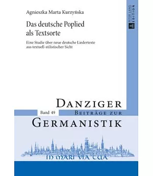 Das Deutsche Poplied Als Textsorte: Eine Studie Ueber Neue Deutsche Liedertexte Aus Textuell-stilistischer Sicht