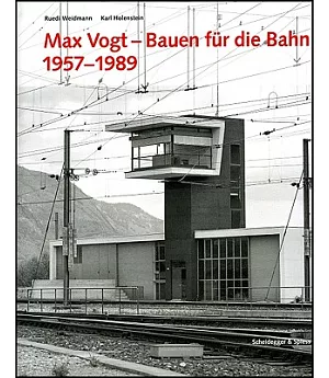 Max Vogt: Bauen Fur Die Bahn 1957-1989