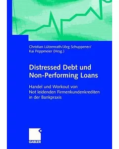 Distressed Debt und non-perfurming Loans: Handel und Workout von notleidenden furmenkundenkrediten in der bankpraxis