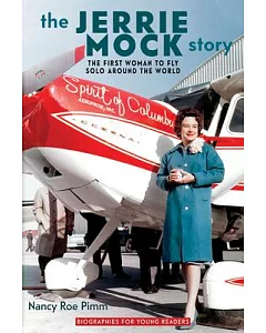 The Jerrie Mock Story: The First Woman to Fly Solo Around the World