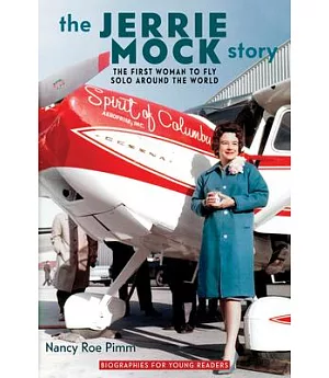 The Jerrie Mock Story: The First Woman to Fly Solo Around the World