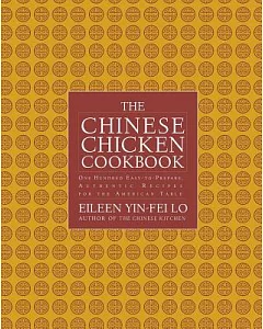 The Chinese Chicken Cookbook: More Than 100 Easy-to-Prepare, Authentic Recipes for the American Table