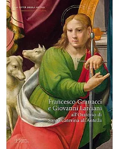 Francesco Granacci E Giovanni Larciani: All’oratorio Di Santa Caterina All’antella