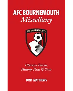 AFC Bournemouth Miscellany: Cherries Trivia, History, Facts & Stats