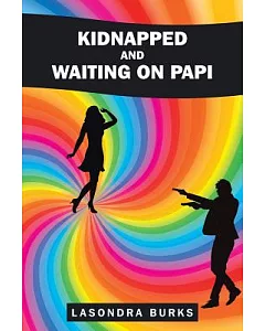 Kidnapped and Waiting on Papi