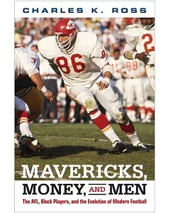 Mavericks, Money, and Men: The AFL, Black Players, and the Evolution of Modern Football
