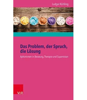 Das Problem, Der Spruch, Die Losung: Aphorismen in Beratung, Therapie Und Supervision - Buch Und Karten