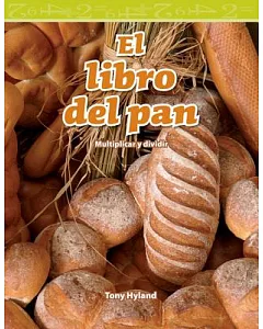 El libro del pan / The Bread Book: Multiplicar Y Dividir / Multiplying and Dividing