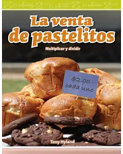 La venta de pastelitos / The Bake Sale: Multiplicar Y Dividir / Multiplying and Dividing