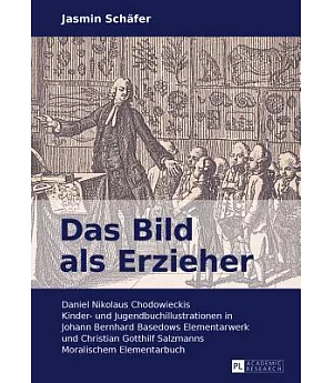 Das Bild Als Erzieher: Daniel Nikolaus Chodowieckis Kinder - Und Jugendbuchillustrationen in Johann Bernhard Basedows Elementarw