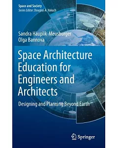 Space Architecture Education for Engineers and Architects: Designing and Planning Beyond Earth