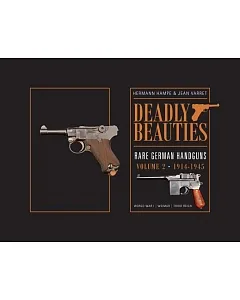 Deadly Beauties: Rare German Handguns 1914-1945
