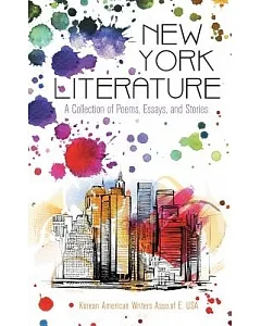 New York Literature: A Collection of Poems, Essays, and Stories