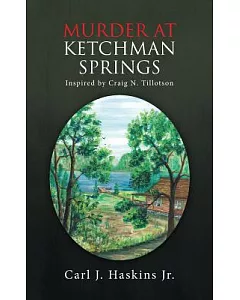 Murder at Ketchman Springs: Inspired by Craig N. Tillotson