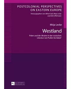 Westland: Polen Und Die Ukraine in Der Russischen Literatur Von Puškin Bis Babel’